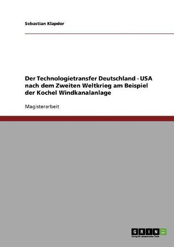 Cover image for Der Technologietransfer Deutschland. USA Nach Dem Zweiten Weltkrieg Am Beispiel Der Kochel Windkanalanlage