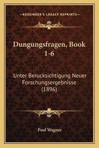 Cover image for Dungungsfragen, Book 1-6: Unter Berucksichtigung Neuer Forschungsergebnisse (1896)