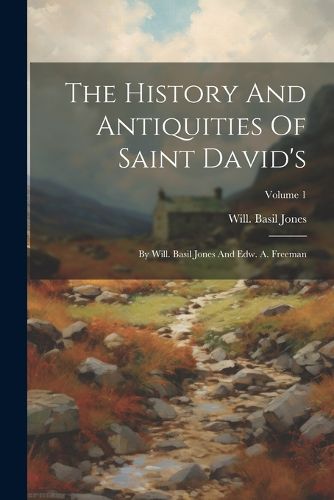 Cover image for The History And Antiquities Of Saint David's