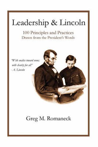 Cover image for Leadership and Lincoln: 100 Principles and Practices Drawn From the President's Words