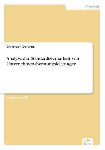 Cover image for Analyse der Standardisierbarkeit von Unternehmensberatungsleistungen