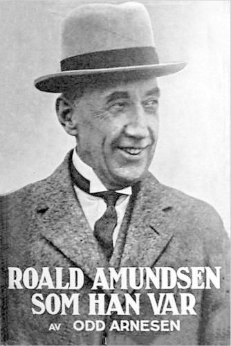 Roald Amundsen som han var