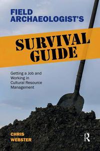 Cover image for Field Archaeologist's Survival Guide: Getting a Job and Working in Cultural Resource Management