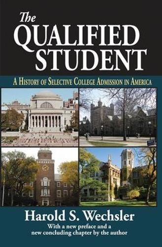 Cover image for The Qualified Student: A History of Selective College Admission in America