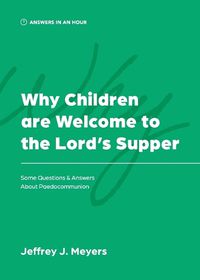 Cover image for Why Children are Welcome to the Lord's Supper