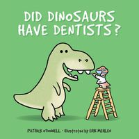 Cover image for Did Dinosaurs Have Dentists?