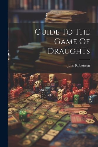 Cover image for Guide To The Game Of Draughts