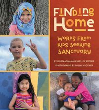 Cover image for Finding Home: Words from Kids Seeking Sanctuary