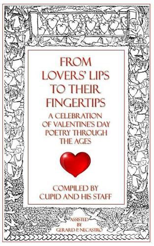 Cover image for From Lovers' Lips to Their Fingertips: A Celebration of Valentine's Day Poetry Through the Ages