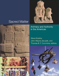 Cover image for Sacred Matter: Animacy and Authority in the Americas