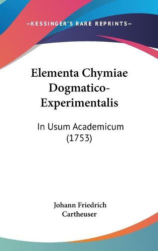 Elementa Chymiae Dogmatico-Experimentalis: In Usum Academicum (1753)