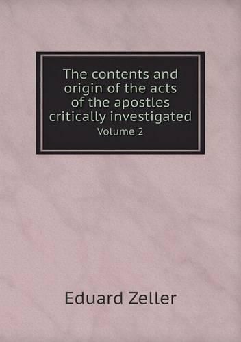 The contents and origin of the acts of the apostles critically investigated Volume 2