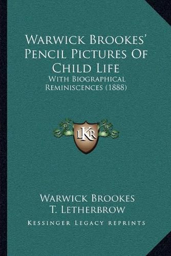 Cover image for Warwick Brookes' Pencil Pictures of Child Life: With Biographical Reminiscences (1888)