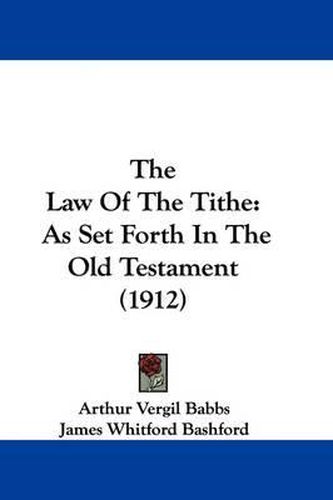 The Law of the Tithe: As Set Forth in the Old Testament (1912)