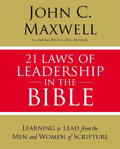 Cover image for 21 Laws of Leadership in the Bible: Learning to Lead from the Men and Women of Scripture