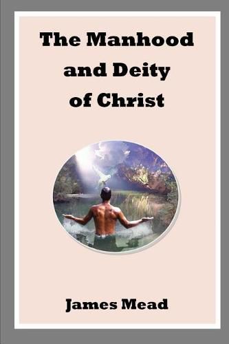 Cover image for The Manhood and Deity of Christ