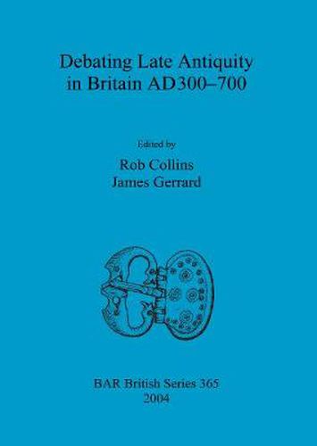 Cover image for Debating Late Antiquity in Britain AD300-700