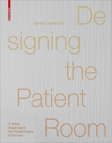 Cover image for Designing the Patient Room: A New Approach to Healthcare Interiors