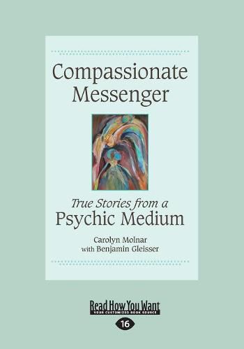 Cover image for Compassionate Messenger: True Stories from a Psychic Medium