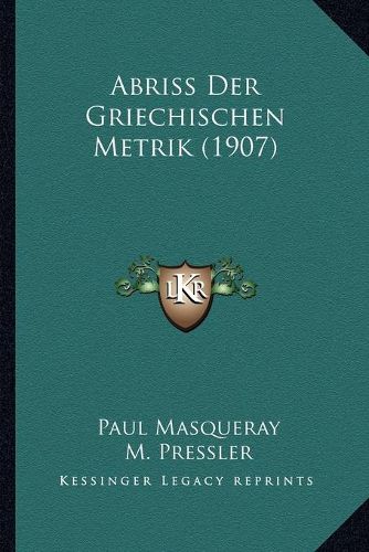 Cover image for Abriss Der Griechischen Metrik (1907)