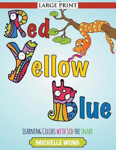 Cover image for Red, Yellow, Blue (Large Print): Learning Colors with Sid the Snake