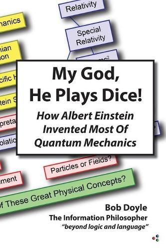 Cover image for My God, He Plays Dice!: How Albert Einstein Invented Most Of Quantum Mechanics