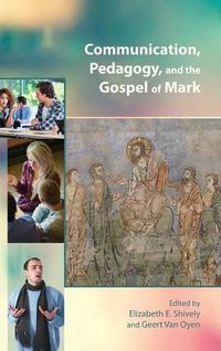 Cover image for Communication, Pedagogy, and the Gospel of Mark