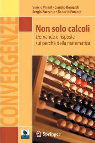 Cover image for Non solo calcoli: Domande e risposte sui perche della matematica
