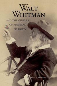 Cover image for Walt Whitman and the Culture of American Celebrity