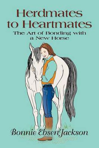 Cover image for Herdmates to Heartmates: The Art of Bonding with a New Horse