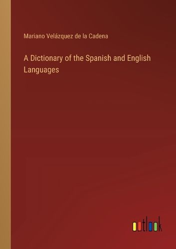 Cover image for A Dictionary of the Spanish and English Languages