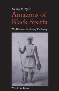 Cover image for Amazons of Black Sparta: The Women Warriors of Dahomey