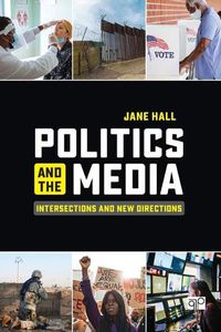 Cover image for Politics and the Media: Intersections and New Directions