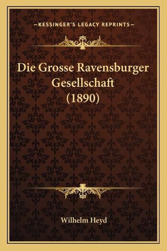 Cover image for Die Grosse Ravensburger Gesellschaft (1890)