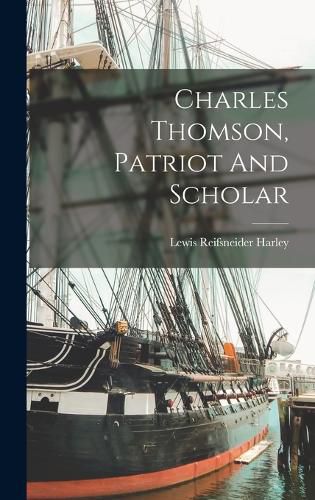 Charles Thomson, Patriot And Scholar