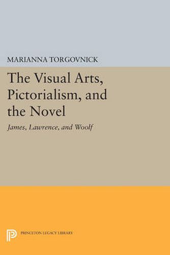 Cover image for The Visual Arts, Pictorialism, and the Novel: James, Lawrence, and Woolf