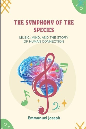 Cover image for The Symphony of the Species, Music, Mind, and the Story of Human Connection