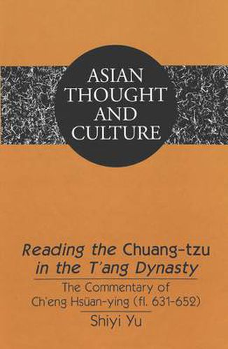 Reading the Chuang-tzu in the T'ang Dynasty: The Commentary of Ch'eng Hsuean-ying (fl. 631-652)