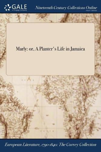 Cover image for Marly: or, A Planter's Life in Jamaica