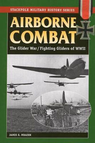 Cover image for Airborne Combat: Axis and Allied Glider Operations in World War II