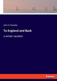 Cover image for To England and Back: a winter vacation