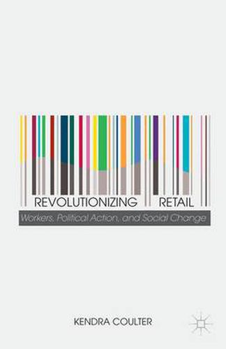 Cover image for Revolutionizing Retail: Workers, Political Action, and Social Change