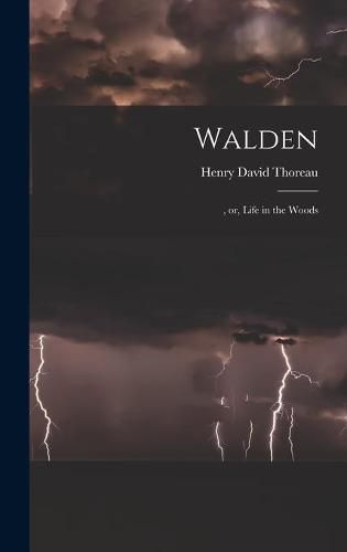 Walden: , or, Life in the Woods