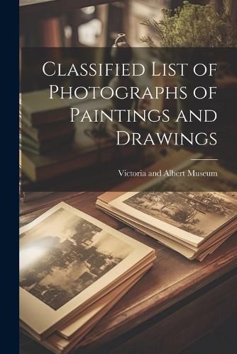 Classified List of Photographs of Paintings and Drawings