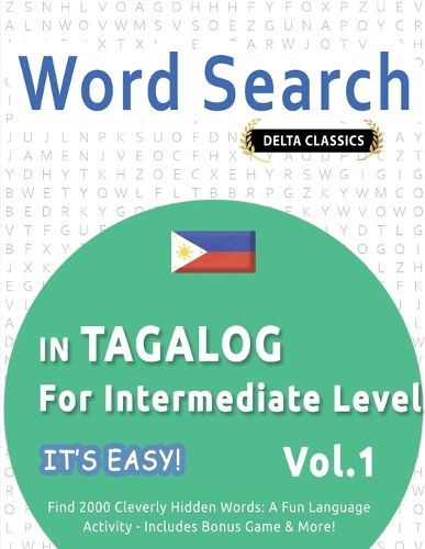 Cover image for Word Search in Tagalog for Intermediate Level - It's Easy! Vol.1 - Delta Classics - Find 2000 Cleverly Hidden Words