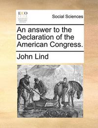 Cover image for An Answer to the Declaration of the American Congress.