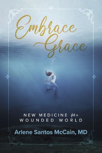 Cover image for Embrace Grace: New Medicine for a Wounded World