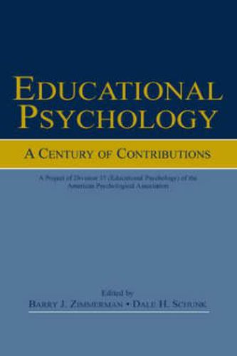 Cover image for Educational Psychology: A Century of Contributions: A Project of Division 15 (educational Psychology) of the American Psychological Society