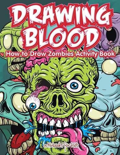 Drawing Blood: How to Draw Zombies Activity Book