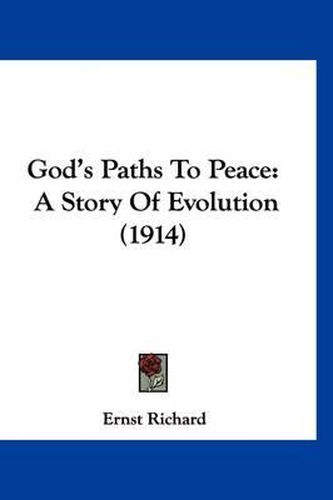 Cover image for God's Paths to Peace: A Story of Evolution (1914)